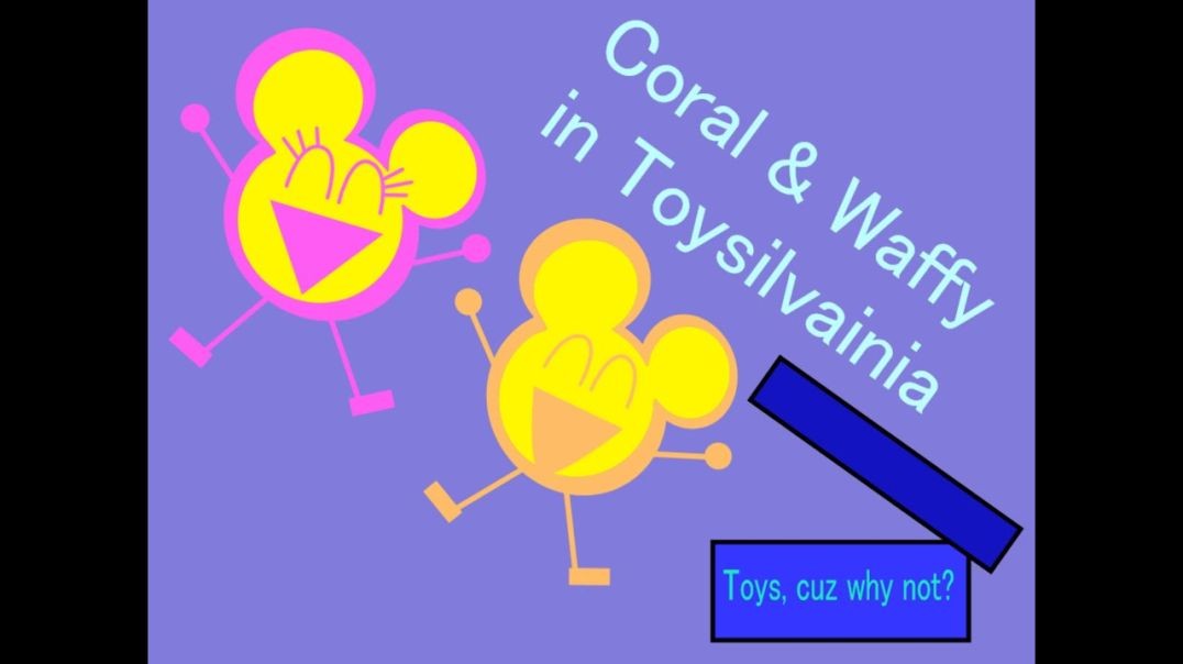 Coral & Waffy in Toysilvainia