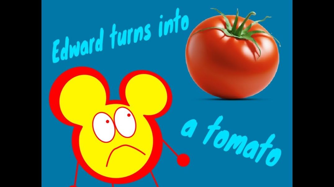 ⁣Edward turns into a tomato