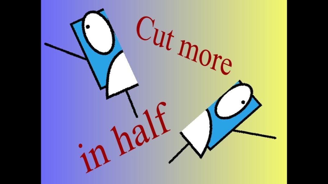Cut more in half