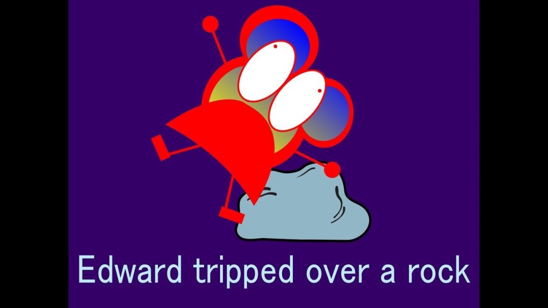 Edward tripped over a rock