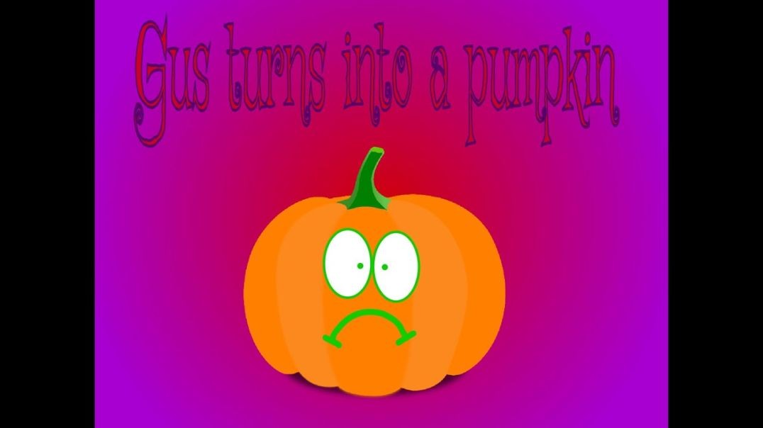 Gus turns into a pumpkin