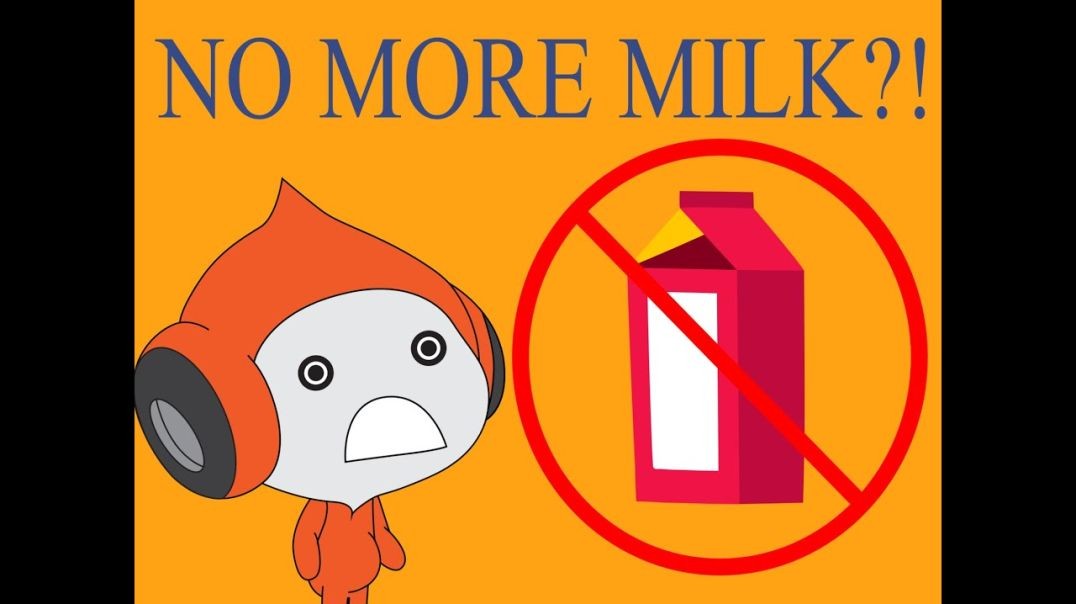 NO MORE MILK?!
