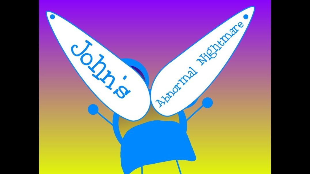John's Abnormal Nightmare