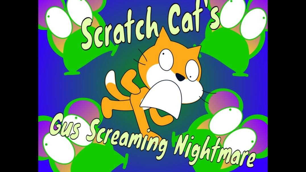 Scratch Cat's Gus Screaming Nightmare