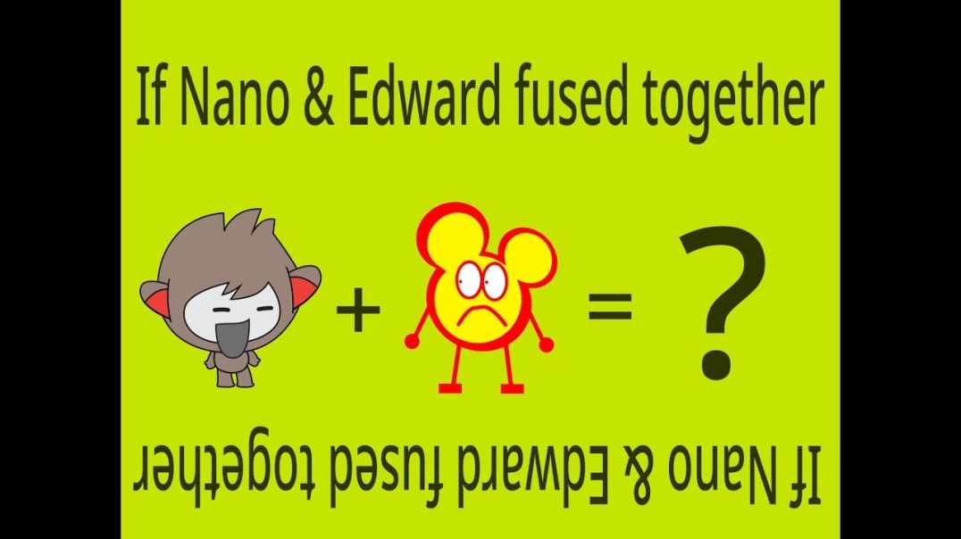 If Nano & Edward fused together