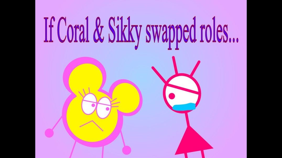 If Coral & Sikky swapped roles...